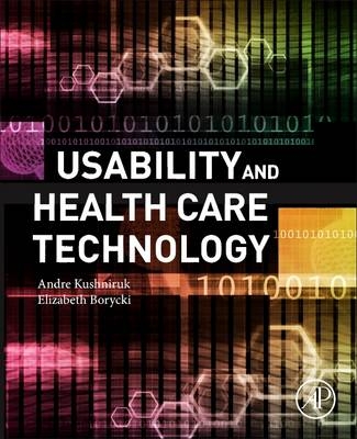 Usability and Health Care Technology - Andre Kushniruk, Elizabeth Borycki