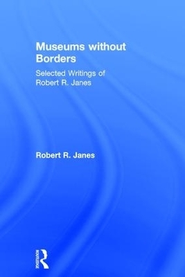 Museums without Borders - Robert R. Janes