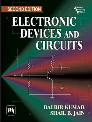Electronic Devices and Circuits - Balbir Kumar