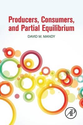 Producers, Consumers, and Partial Equilibrium - David Mandy