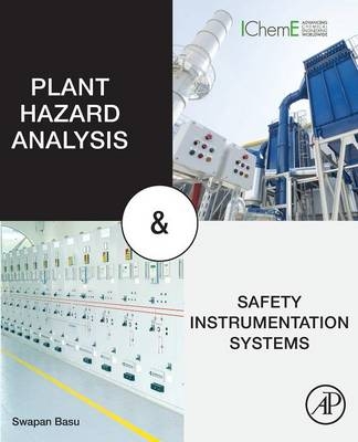 Plant Hazard Analysis and Safety Instrumentation Systems - Swapan Basu