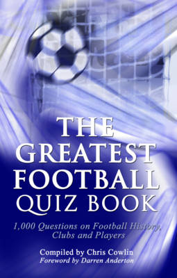 The Greatest Football Quiz Book - Chris Cowlin, Darren Anderton