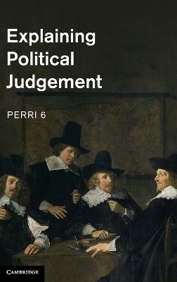 Explaining Political Judgement - Perri 6