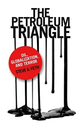 The Petroleum Triangle - Steve A. Yetiv