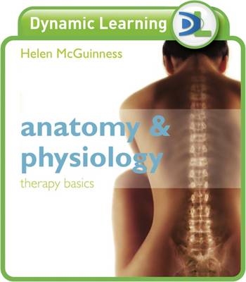 Anatomy & Physiology: Therapy Basics Dynamic Learning Network Edition - Helen McGuinness