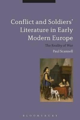 Conflict and Soldiers' Literature in Early Modern Europe - Paul Scannell