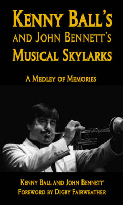 Kenny Ball's and John Bennett's Musical Skylarks - Kenny Ball, John Bennett, Digby Fairweather