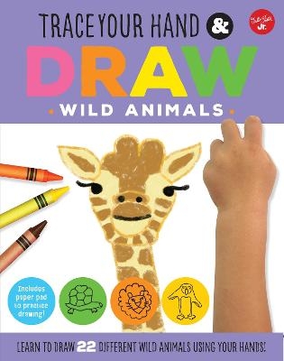 Trace Your Hand & Draw: Wild Animals - Maite Balart