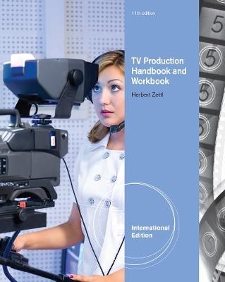 Television Production Handbook, International Edition (with Workbook) - Herbert Zettl