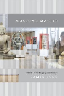 Museums Matter - James Cuno