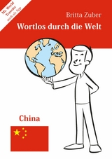 Wortlos durch die Welt - China - Britta Zuber