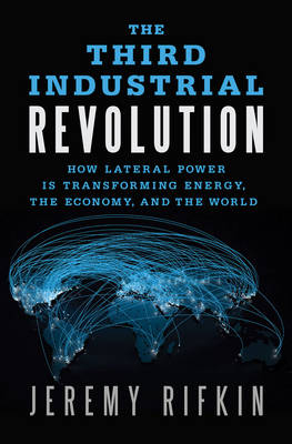 The Third Industrial Revolution - Jeremy Rifkin