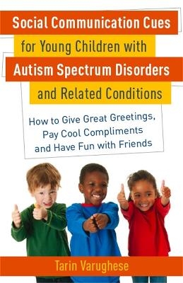 Social Communication Cues for Young Children with Autism Spectrum Disorders and Related Conditions - Tarin Varughese