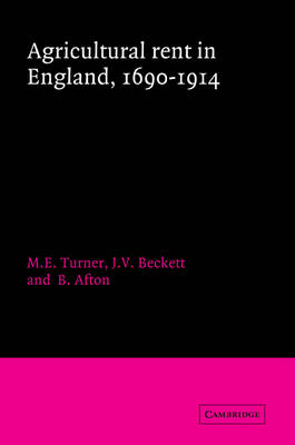 Agricultural Rent in England, 1690–1914 - M. E. Turner, J. V. Beckett, B. Afton