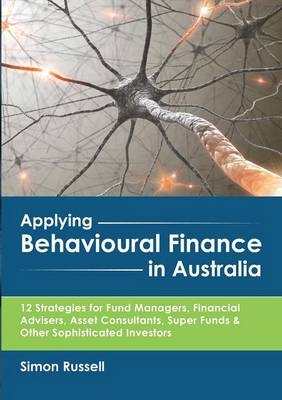 Applying Behavioural Finance in Australia - Simon Russell