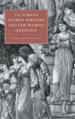Victorian Women Writers and the Woman Question - 