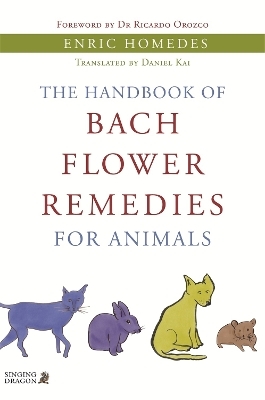 The Handbook of Bach Flower Remedies for Animals - Enric Homedes Homedes Bea