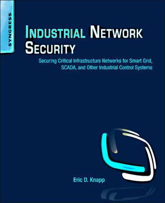 Industrial Network Security - Eric D. Knapp, Joel Thomas Langill