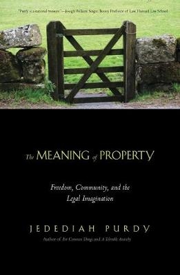 The Meaning of Property - Jedediah Purdy