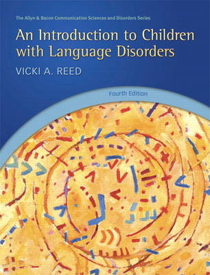 An Introduction to Children with Language Disorders - Vicki A. Reed