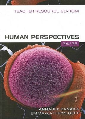 Human Perspectives 3A/3B Teacher Resource CD-ROM : Teacher Resource  CD-ROM - Emma-Kathryn Gepp, Annabel Kanakis