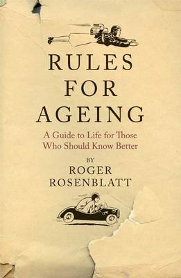 Rules for Ageing - Roger Rosenblatt