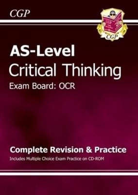 AS-Level Critical Thinking OCR Complete Revision & Practice inc Exam Practice CD -  CGP Books