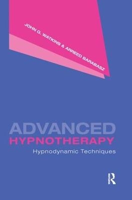 Advanced Hypnotherapy - John G. Watkins, Arreed Barabasz