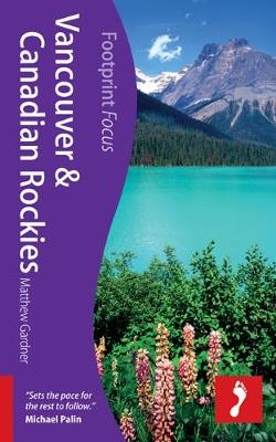 Vancouver & Rockies Footprint Focus Guide - Matthew Gardner