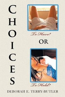 Choices to Have or to Hold - Deborah E Terry-Butler