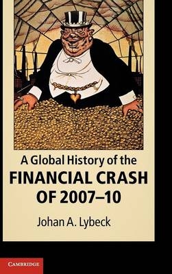 A Global History of the Financial Crash of 2007–10 - Johan A. Lybeck