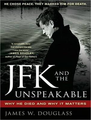 JFK and the Unspeakable - James W. Douglass