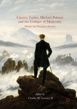Charles Taylor, Michael Polanyi and the Critique of Modernity - 
