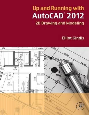 Up and Running with AutoCAD 2012 - Elliot J. Gindis