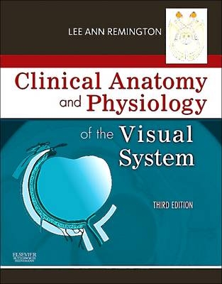 Clinical Anatomy and Physiology of the Visual System - Lee Ann Remington, Denise Goodwin