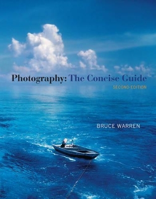 Photography : The Concise Guide (with Resource Center Printed Access  Card) - Bruce Warren