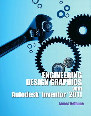 Engineering Design Graphics with Autodesk Inventor2011 - James D. Bethune