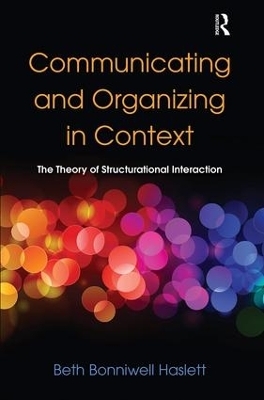 Communicating and Organizing in Context - Beth Bonniwell Haslett