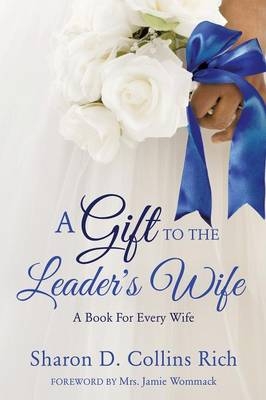 A Gift To The Leader's Wife - Sharon D Collins Rich