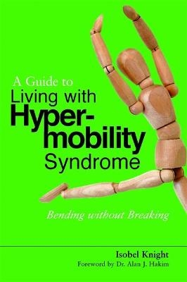 A Guide to Living with Hypermobility Syndrome - Isobel Knight