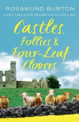 Castles, Follies and Four-Leaf Clovers - Rosamund Burton