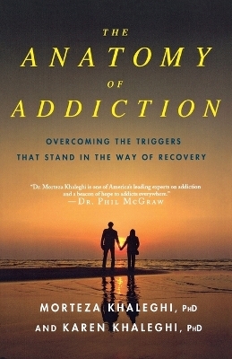 The Anatomy of Addiction - Morteza Khaleghi, Karen Khaleghi