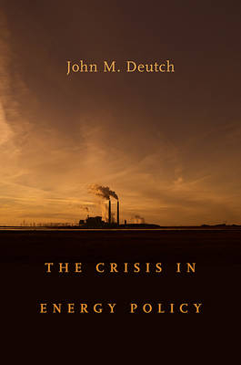 The Crisis in Energy Policy - John Deutch