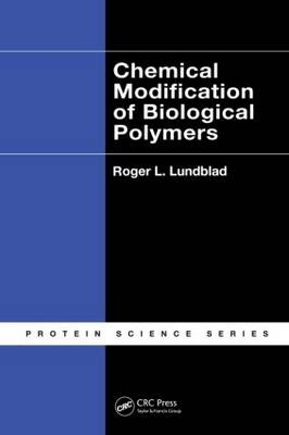 Chemical Modification of Biological Polymers - Roger L. Lundblad