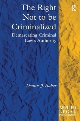 The Right Not to be Criminalized - Dennis J. Baker