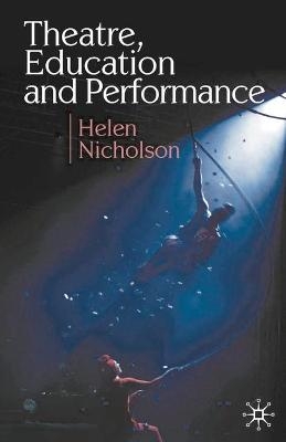 Theatre, Education and Performance - Helen Nicholson