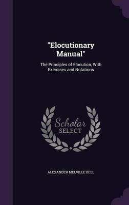 Elocutionary Manual - Alexander Melville Bell