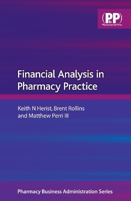 Financial Analysis in Pharmacy Practice - Keith N. Herist, Brent L. Rollins, Matthew Perri