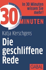 30 Minuten Die geschliffene Rede - Katja Kerschgens