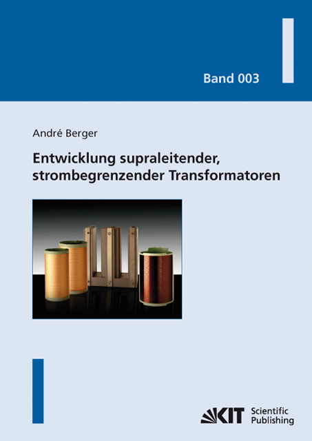 Entwicklung supraleitender, strombegrenzender Transformatoren - André Berger